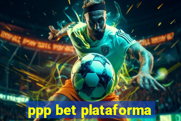 ppp bet plataforma